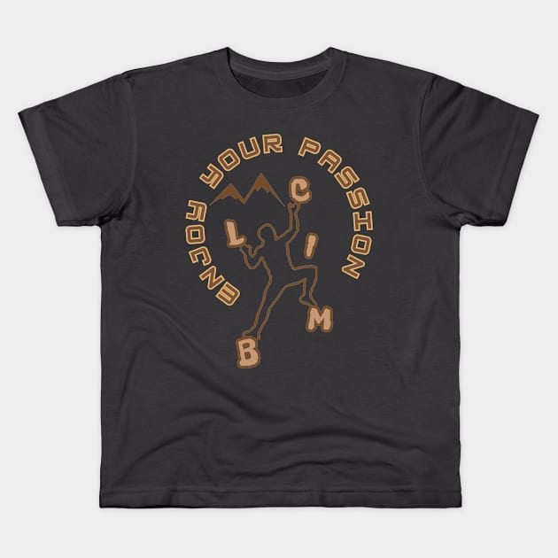 Climb - Enjoy your passion, the silhouette of a climber and the brown outline of the mountains in the distance Kids T-Shirt by PopArtyParty